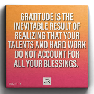 Deluxe Canvas 16"x16" (Quote): "Gratitude is the inevitable result of realizing..."