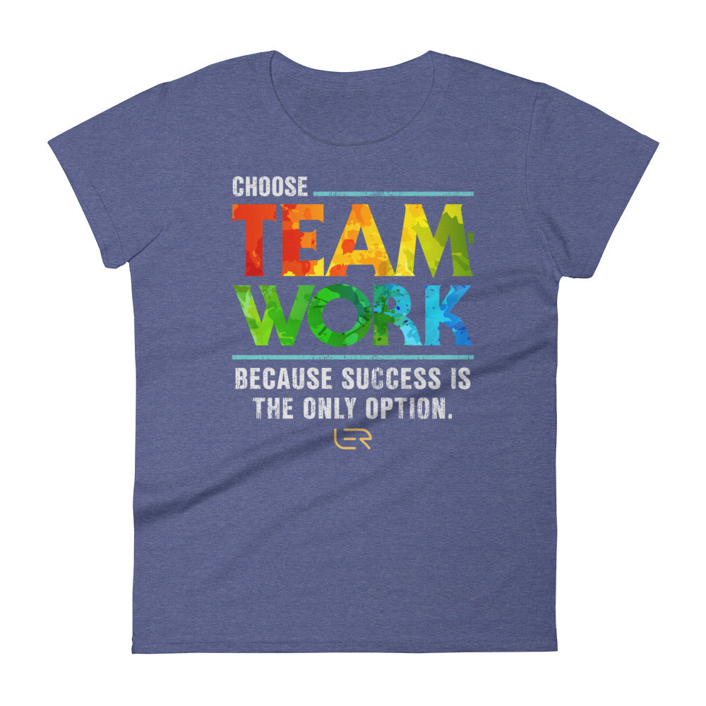 Choose Teamwork, Because Success Is The Only Option (Women's Crew-neck T-shirt) Mottos